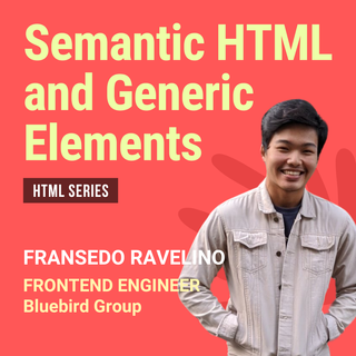 Semantic HTML and Generic Elements