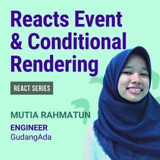 Reacts Event and Conditional Rendering